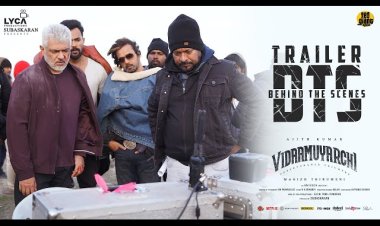 Vidaamuyarchi Trailer BTS